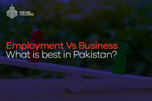 Employment Vs Business; What is best in Pakistan?
