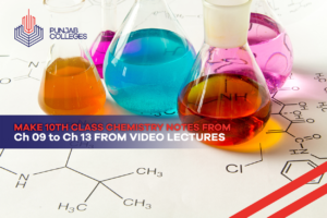 Make Chemistry Notes for Class 10 from Ch 9 to Ch 13 With Video Lectures