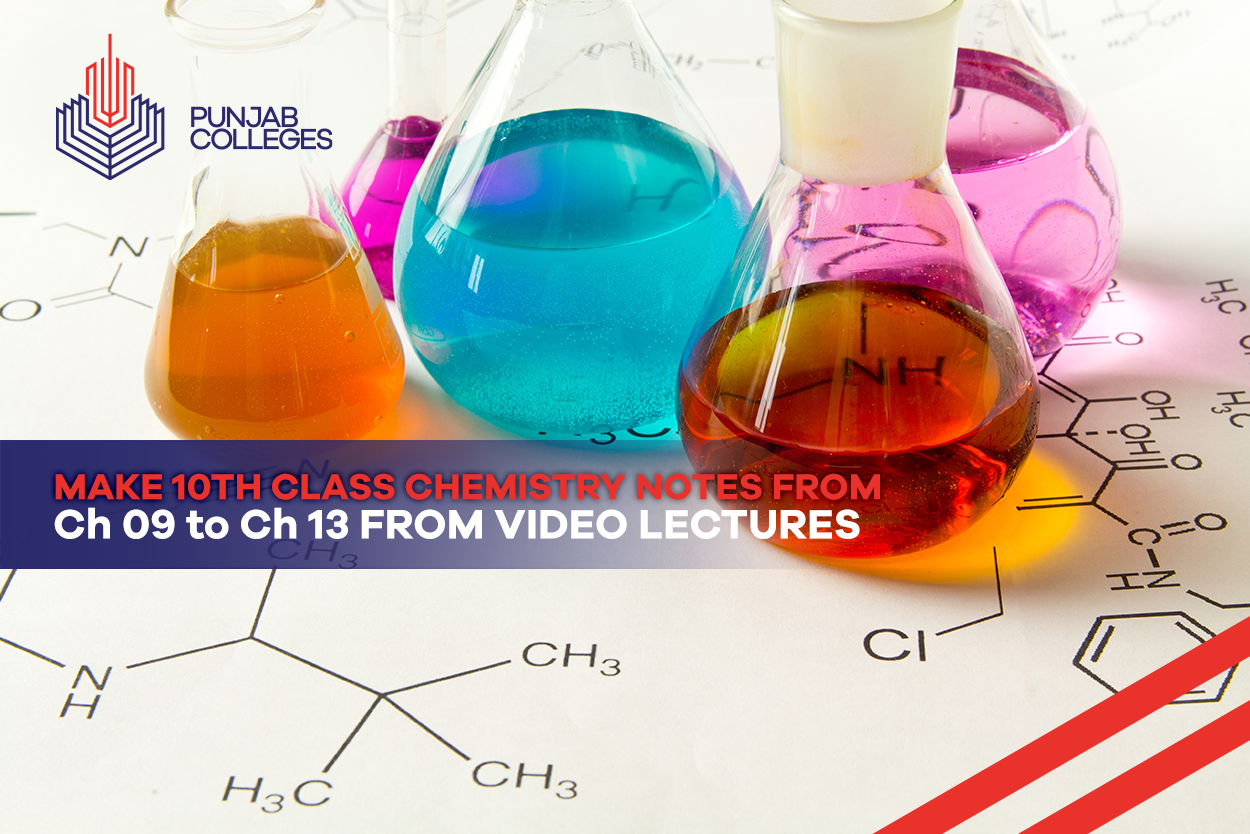 Make Chemistry Notes for Class 10 from Ch 9 to Ch 13 With Video Lectures